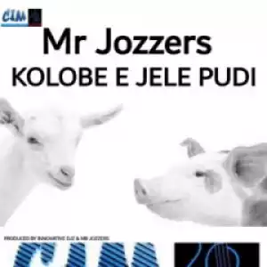 Mr Jozzers - Kolobe e Jele Pudi